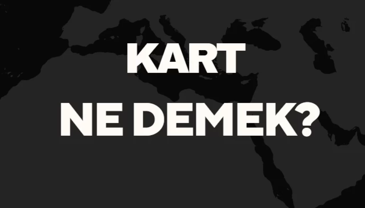 Kart Ne Demek TDK? Anlamı ve Örnek Kullanım Alanları