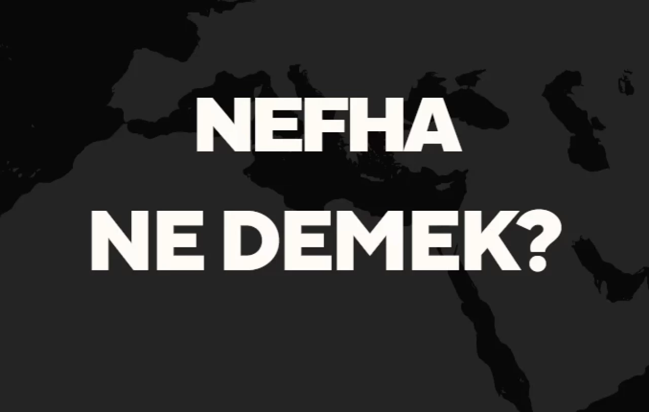 Nefha Ne Demek? Eski Türkçede Nefha Kelimesi ve TDK Anlamları