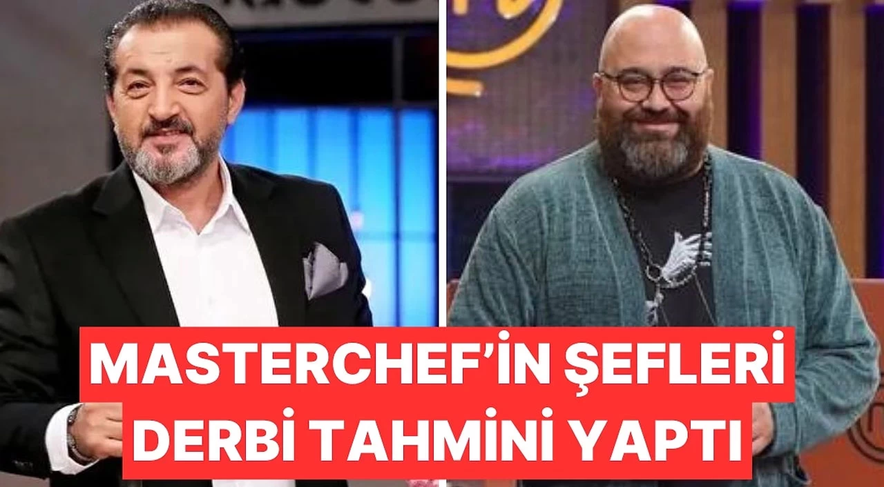 MasterChef şefleri Fenerbahçe-Galatasaray derbisi için tahminlerini açıkladı