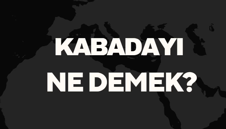 Kabadayı Ne Demek TDK? Anlamı ve Örnek Kullanım Alanları