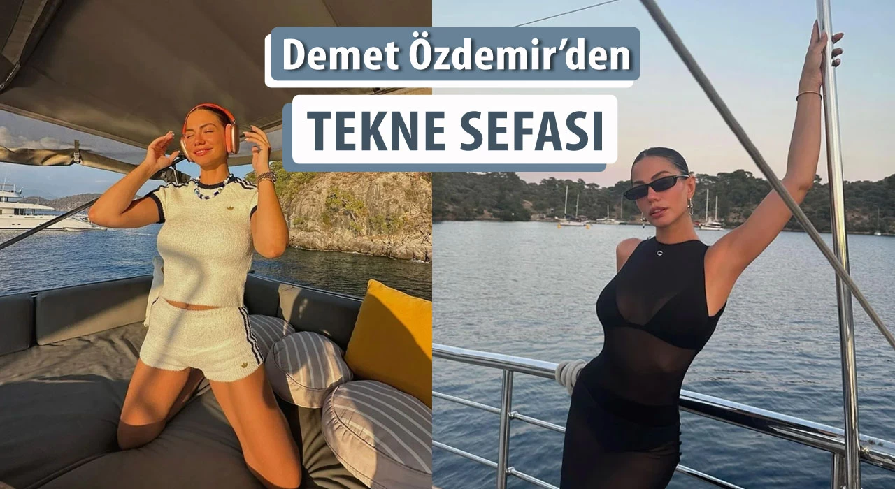 Demet Özdemir'in sempatik tekne pozlarına beğeni yağdı